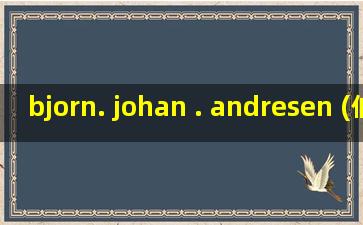 bjorn. johan . andresen (伯恩 . 约翰. 安德森)